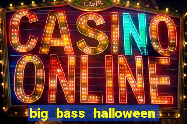 big bass halloween slot demo