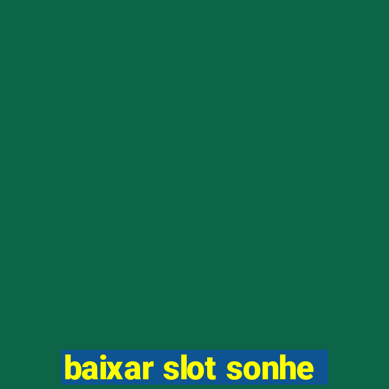 baixar slot sonhe