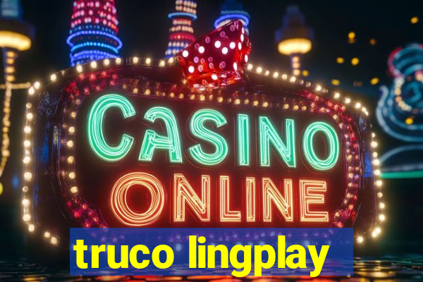 truco lingplay