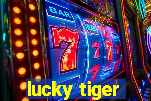 lucky tiger