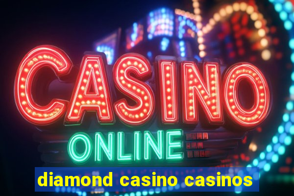 diamond casino casinos