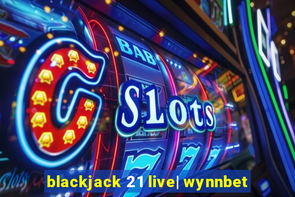 blackjack 21 live| wynnbet