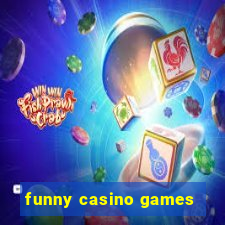 funny casino games