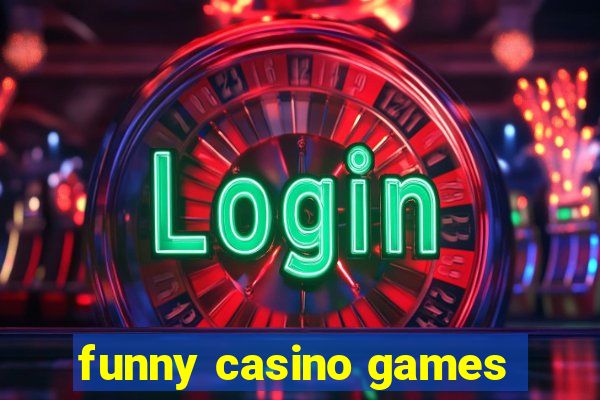 funny casino games