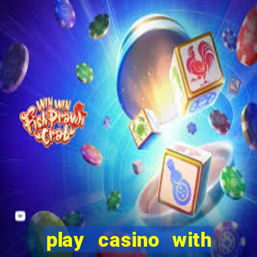 play casino with real money