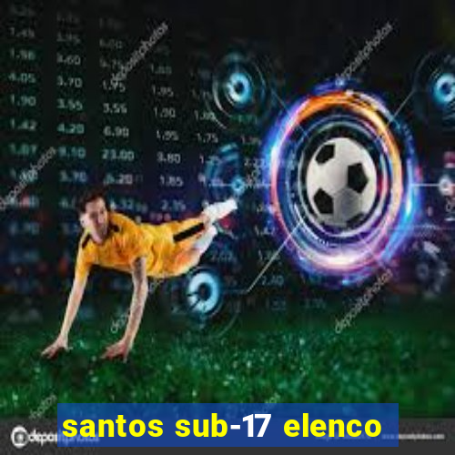 santos sub-17 elenco