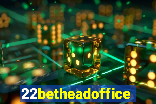 22betheadoffice