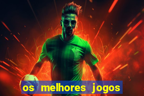 os melhores jogos de casino