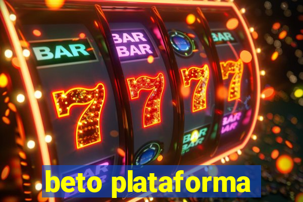 beto plataforma