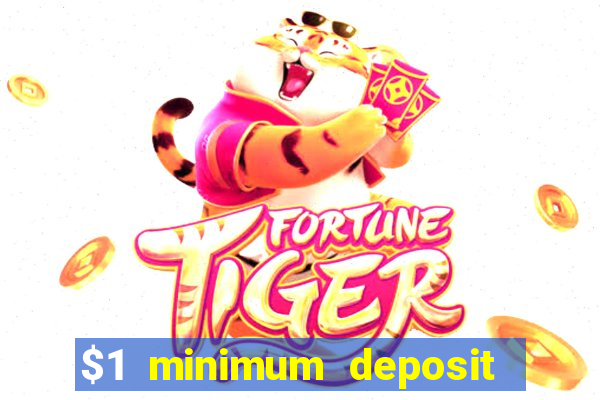 $1 minimum deposit online casino usa