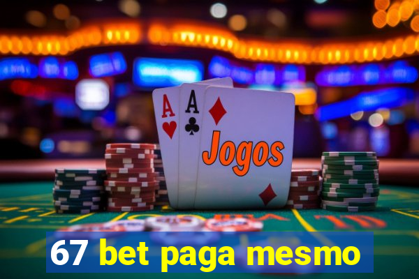 67 bet paga mesmo