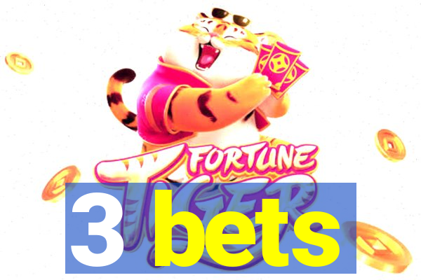 3 bets