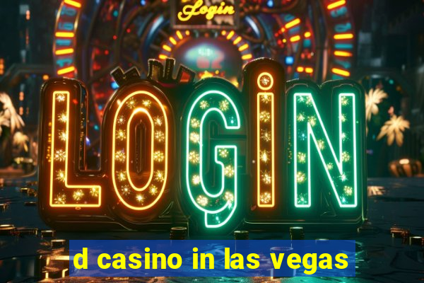 d casino in las vegas