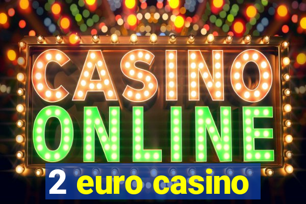 2 euro casino