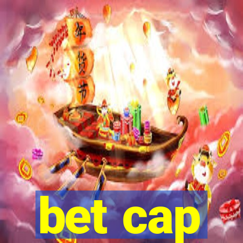 bet cap