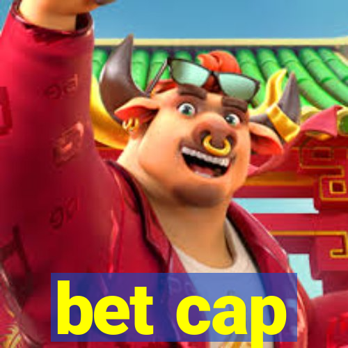 bet cap