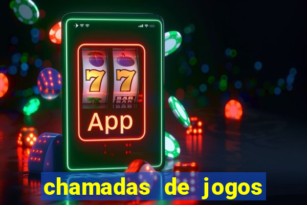 chamadas de jogos de futebol