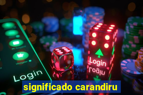 significado carandiru