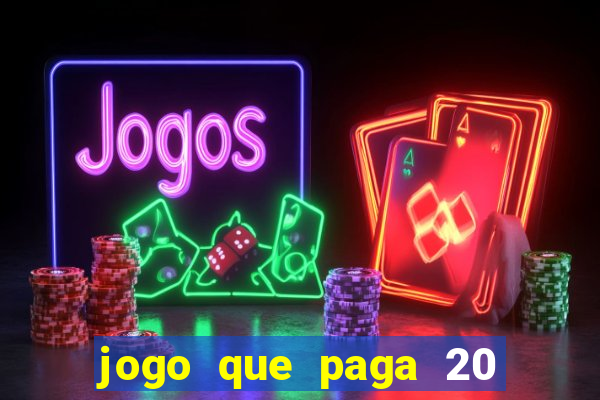 jogo que paga 20 reais para se cadastrar