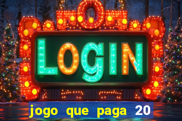 jogo que paga 20 reais para se cadastrar