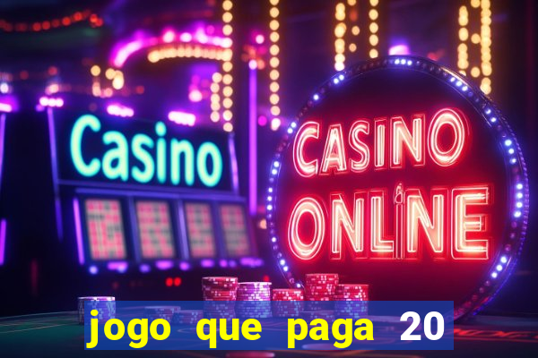 jogo que paga 20 reais para se cadastrar