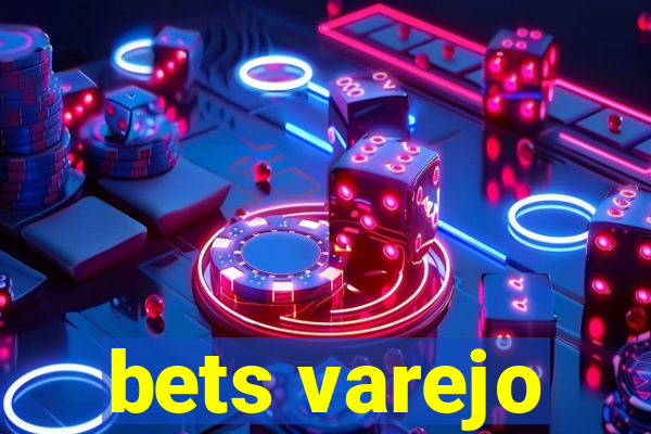 bets varejo