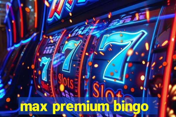 max premium bingo