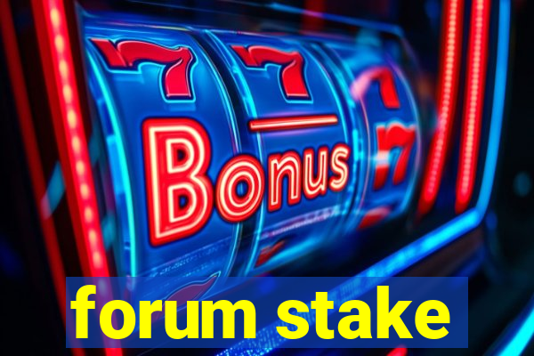 forum stake