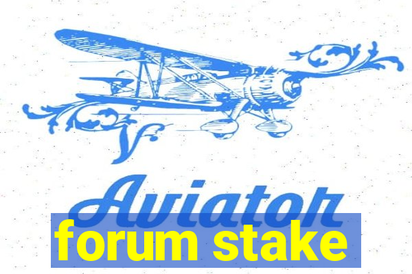 forum stake