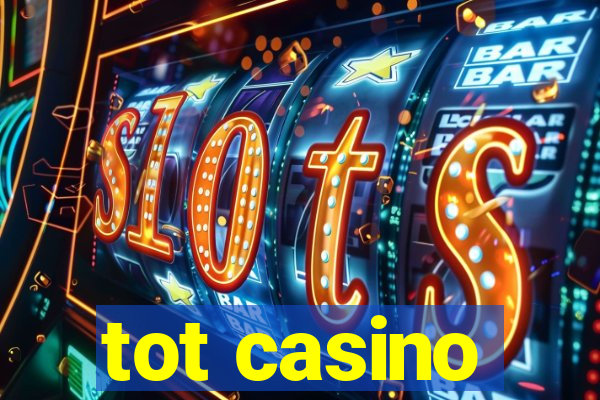 tot casino