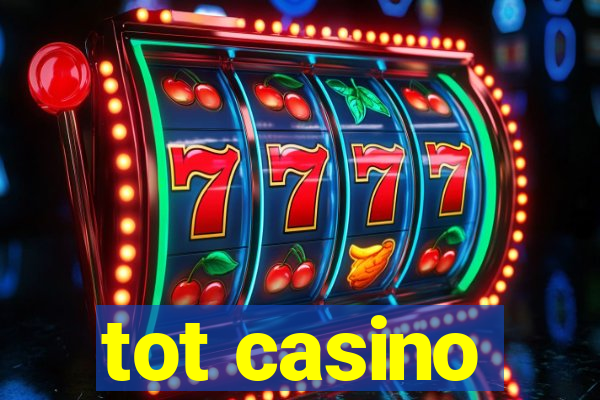 tot casino