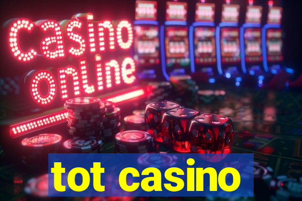 tot casino