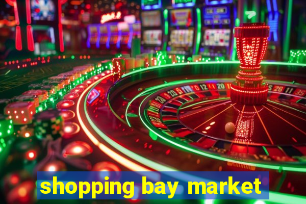 shopping bay market