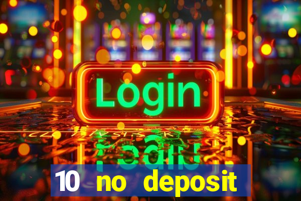 10 no deposit mobile casino