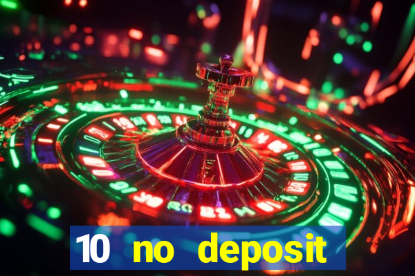 10 no deposit mobile casino