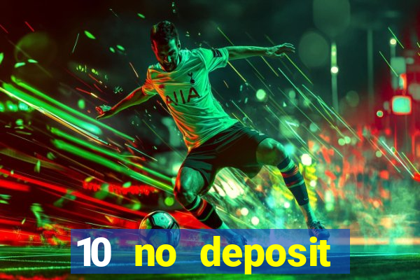 10 no deposit mobile casino