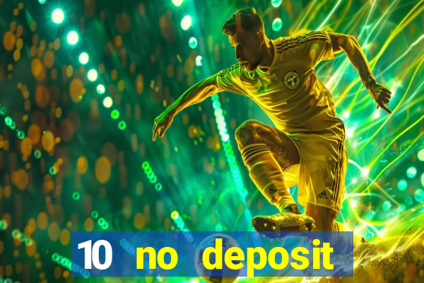 10 no deposit mobile casino