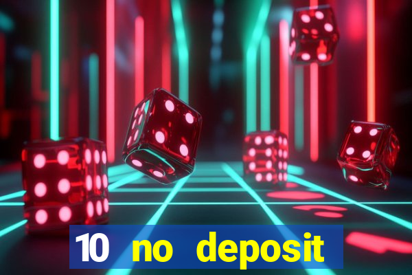 10 no deposit mobile casino