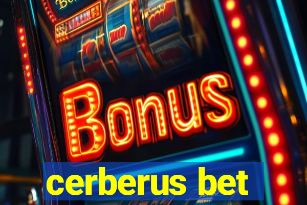 cerberus bet