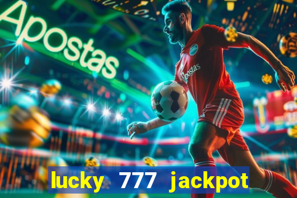 lucky 777 jackpot casino slots