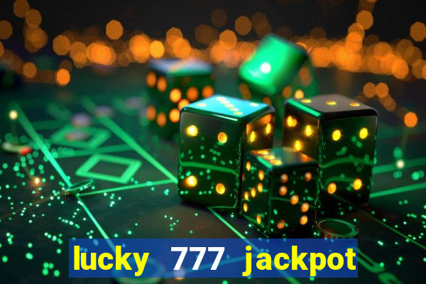 lucky 777 jackpot casino slots