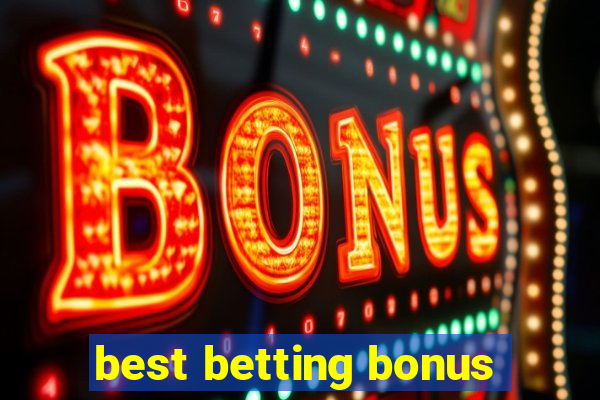 best betting bonus