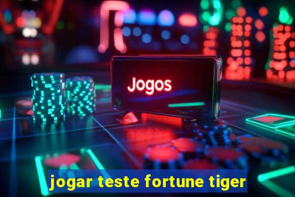 jogar teste fortune tiger