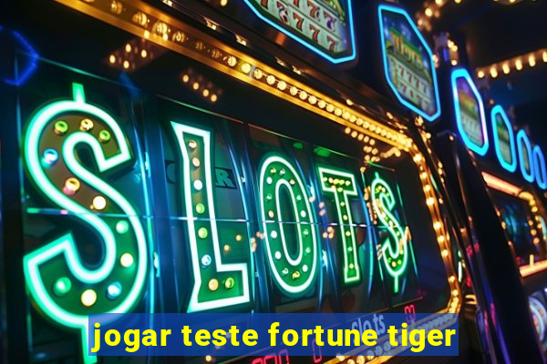 jogar teste fortune tiger