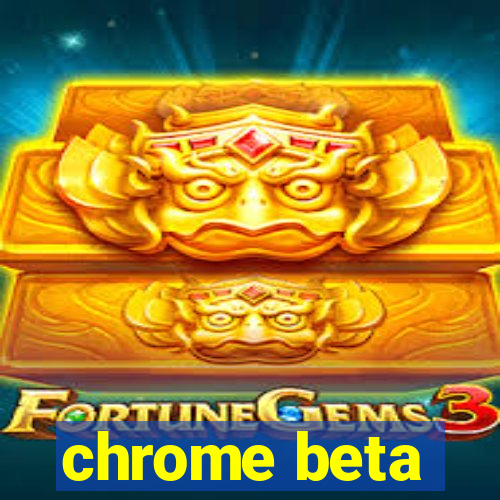 chrome beta