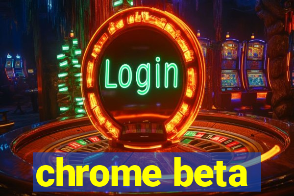 chrome beta