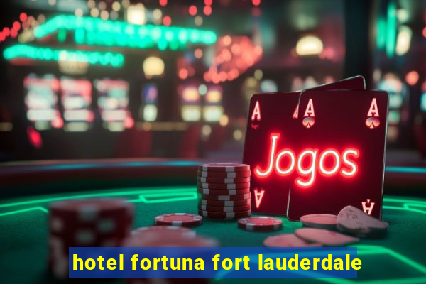 hotel fortuna fort lauderdale