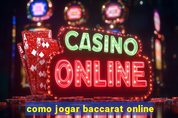 como jogar baccarat online