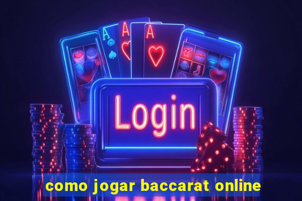 como jogar baccarat online