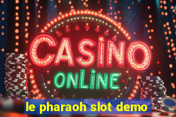 le pharaoh slot demo